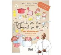 Quand ça va quand ça va pas - leur alimentation Thierry Marx (Auteur), Laure Monloubou (Illustration)