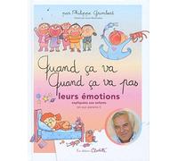 Quand ça va ! Quand ça va pas ? Leurs émotions expliquées aux enfants (et aux parents !)