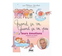 Quand ça va quand ça va pas - leurs émotions Leurs émotions expliquées aux enfants (et aux parents) - Philippe Grimbert - Glénat Jeunesse - cartonné - Document jeunesse dès 9 ans