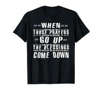 Quand Ces PRIÈRES MONTENT, Les BÉNÉDICTIONS DESCENDENT T-Shirt Graphique avec Valeur