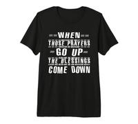 Quand Ces PRIÈRES MONTENT, Les BÉNÉDICTIONS DESCENDENT T-Shirt Haut de Gamme