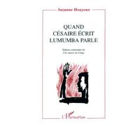 Quand Césaire écrit, Lumumba parle (Edition commentée de) "Une saison au Congo" - Susanne Houyoux - L'harmattan - broché - Essai