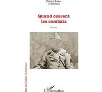 Quand cessent les combats Nouvelles - Pierre Bisbal - L'harmattan - broché - Roman