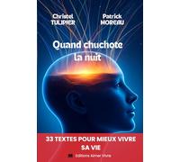Quand chuchote la nuit: 33 textes pour mieux vivre sa vie