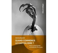 Quand commence le capitalisme ?: De la société féodale au monde de l'Economie