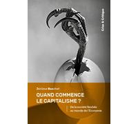 Quand commence le capitalisme ? De la société féodale au monde de l'Economie - Jérôme Baschet - Crise Et Critique - broché - Essai