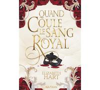 Quand coule le sang royal - Intrigues de cour, adrénaline et romances interdites Un thriller palpitant - Dès 15 ans
