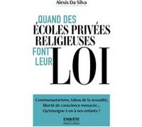 Alexis Da Silva – Quand des écoles privées religieuses font leur loi – Essai – Broché