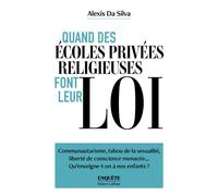 Quand des écoles privées religieuses font leur loi - Alexis Da Silva - Robert Laffont - broché - Essai
