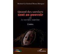 Quand des sorciers sont au pouvoir Ou Le sacrifice suprême - Contes - Bexelant Cyr Emiland Moassa Ibhenguet - L'harmattan - broché - Contes / Légendes