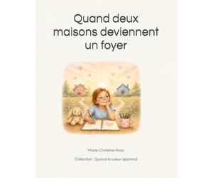 Quand deux maisons deviennent un foyer: Un livre doux pour accompagner les enfants à travers la séparation