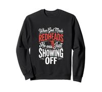 Quand Dieu a créé Les rousses, il ne faisait Que se Vanter Sweatshirt