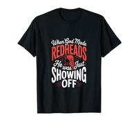 Quand Dieu a créé Les rousses, il ne faisait Que se Vanter T-Shirt