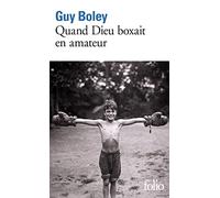 Guy Boley – Quand Dieu boxait en amateur – Gallimard