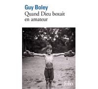 Guy Boley – Quand Dieu boxait en amateur – Gallimard