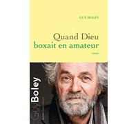 QUAND DIEU BOXAIT EN AMATEUR: roman