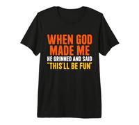 Quand Dieu l'a Fait, il a souri et a Dit : « Chrétien drôle » T-Shirt Haut de Gamme