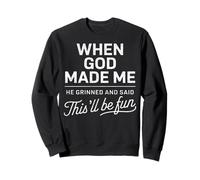 Quand Dieu m'a créé, il a Dit Que ce Serait Amusant Christian Funny Sweatshirt