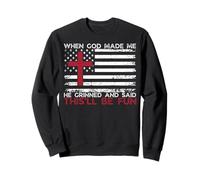 Quand Dieu m'a créé, il a Dit Que ce Serait Un chrétien Religieux Amusant Sweatshirt