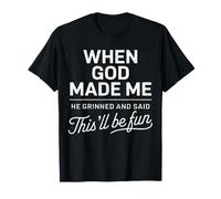 Quand Dieu m'a créé, il a dit que ce serait un chrétien religieux amusant T-Shirt