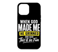 Quand Dieu m'a créé, il a souri et a Dit Que ce Serait Amusant Coque pour iPhone 12 Pro Max