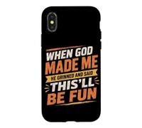 Quand Dieu m'a créé, il a souri et a Dit Que ce Serait Amusant Coque pour iPhone X/XS