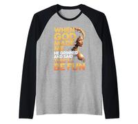 Quand Dieu m'a créé, il a souri et a Dit Que ce Serait Amusant et Sarcastique Manche Raglan