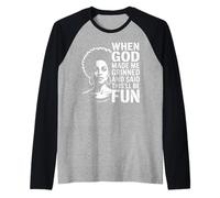 Quand Dieu m'a créé, il a souri et a Dit Que ce Serait Amusant et Sarcastique Manche Raglan