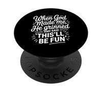 Quand Dieu m'a créé, il a souri et a Dit Que ce Serait Amusant PopSockets PopGrip Adhésif