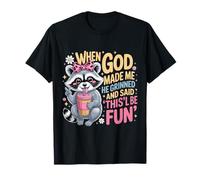 Quand Dieu m'a créé, il a souri et a Dit Que ce Serait Amusant T-Shirt