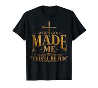 Quand Dieu m'a créé, il a souri et a Dit Que ce Serait Amusant T-Shirt