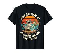 Quand Dieu m'a créé, il a souri et a Dit Que ce Serait Amusant T-Shirt