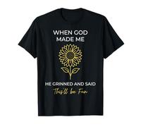 Quand Dieu m'a créé, il a souri et a Dit Que ce Serait Amusant T-Shirt