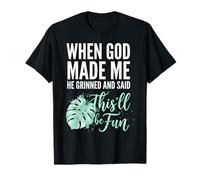 Quand Dieu m'a créé, il a souri et a Dit Que ce Serait Amusant T-Shirt