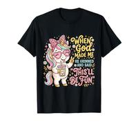 Quand Dieu m'a créé, il a souri et a Dit Que ce Serait Amusant T-Shirt