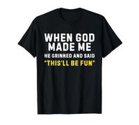 Quand Dieu m'a créé, il a souri et a Dit Que ce Serait Amusant T-Shirt Graphique avec Valeur