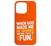Quand Dieu m'a créé, il a souri et a Dit Que ce Serait de l'humour Amusant Coque pour iPhone 15 Pro Max