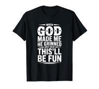 Quand Dieu m'a créé, il a souri et a Dit Que ce Serait T-Shirt Graphique avec Valeur