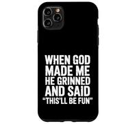 Quand Dieu m'a créé, il a souri et a Dit Que ce Serait Un Sarcasme Amusant Coque pour iPhone 11 Pro Max