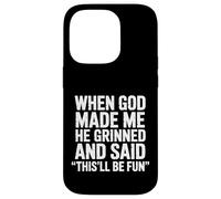 Quand Dieu m'a créé, il a souri et a Dit Que ce Serait Un Sarcasme Amusant Coque pour iPhone 14 Pro