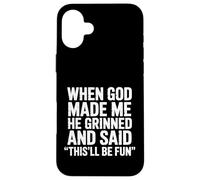 Quand Dieu m'a créé, il a souri et a Dit Que ce Serait Un Sarcasme Amusant Coque pour iPhone 16 Plus