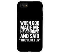 Quand Dieu m'a créé, il a souri et a Dit Que ce Serait Un Sarcasme Amusant Coque pour iPhone SE (2020) / 7/8