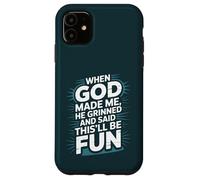 Quand Dieu m'a créé, il a souri et a Dit Que ce Serait Une Bible Amusante Coque pour iPhone 11