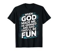 Quand Dieu m'a créé, il a souri et a Dit Que ce Serait Une Bible Amusante T-Shirt