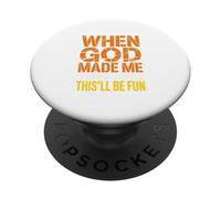 Quand Dieu m'a créé, il a souri et a prononcé Un drôle de Dicton Sarcastique PopSockets PopGrip Adhésif