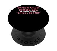 Quand Dieu m'a créé, il a souri et m'a Dit : « Amusant » PopSockets PopGrip Adhésif