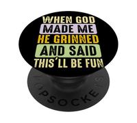 Quand Dieu m'a créé, il a souri et m'a Dit : « Amusant » PopSockets PopGrip Adhésif