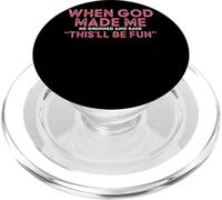 Quand Dieu m'a créé, il a souri et m'a Dit : « Amusant » PopSockets PopGrip pour MagSafe