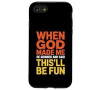 Quand Dieu m'a créée, il a souri et a Dit Que ce Serait Amusant. Coque pour iPhone SE (2020) / 7/8