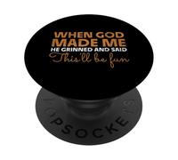 Quand Dieu m'a Fait, il a souri, ce Sera Amusant Christian Funny PopSockets PopGrip Adhésif